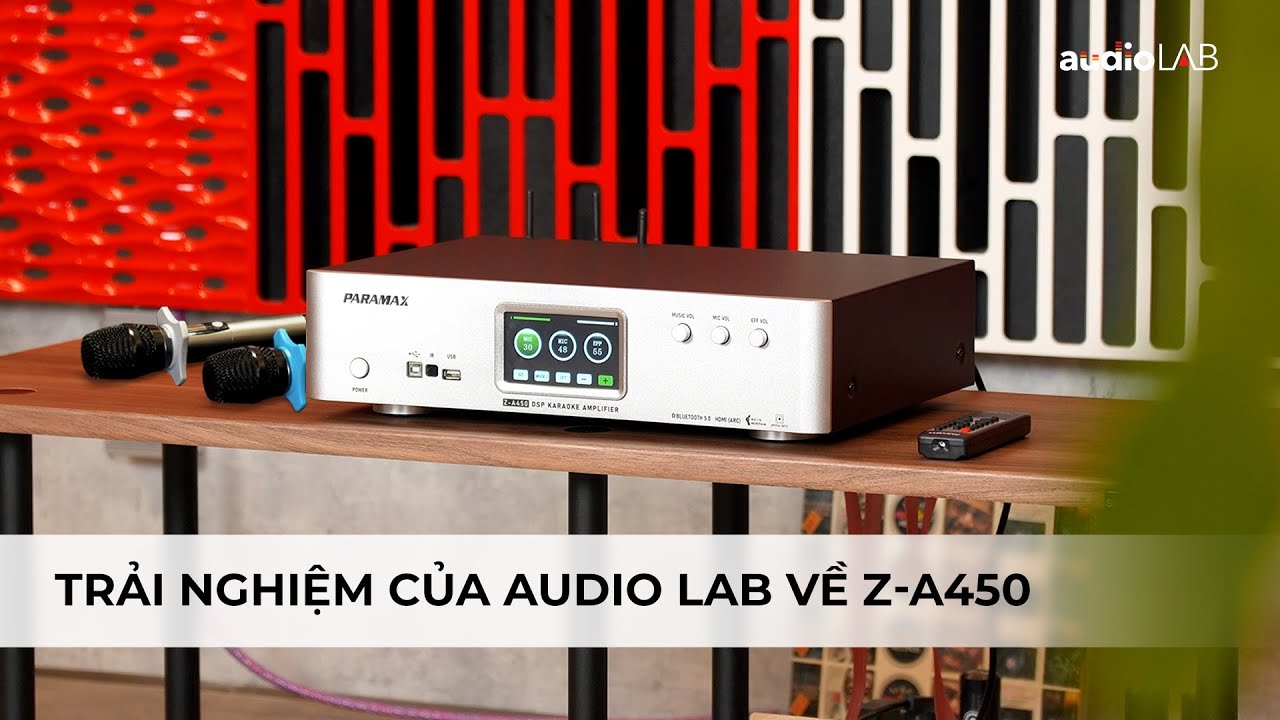 Trải nghiệm về amply PARAMAX Z-A450 của Audio Lab |Những chi tiết Kỹ thuật đáng giá, Trải nghiệm hay