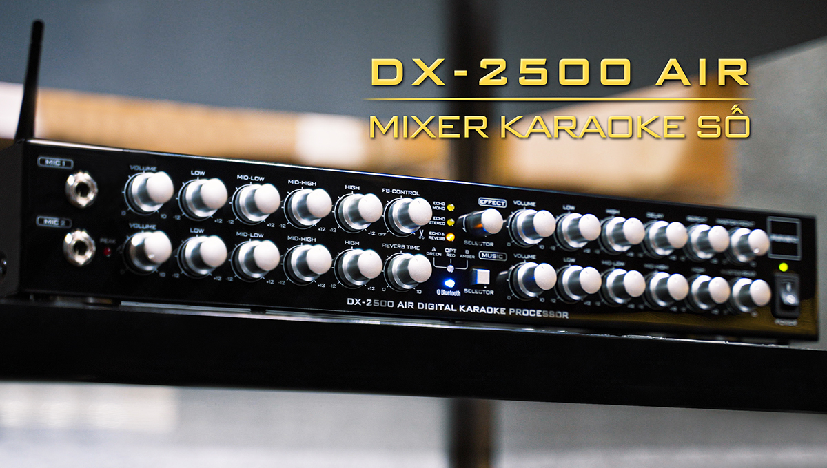 Xử lý chuyên nghiệp, Nâng tầm giọng hát với Mixer karaoke số DX-2500 AIR